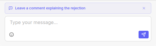 image.png Leave a comment explaining the rejection prompt above the comment composer