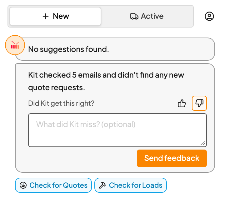 Kit checked 5 emails and didn't find any new quote requests, with the thumbs down selected and a box for what Kit missed Kit checked 5 emails and didn't find any new quote requests, with the thumbs down selected and a box for what Kit missed